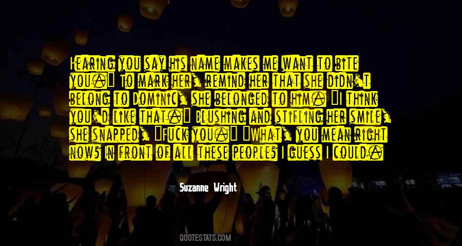 I'm Right In Front Of You Quotes #512501