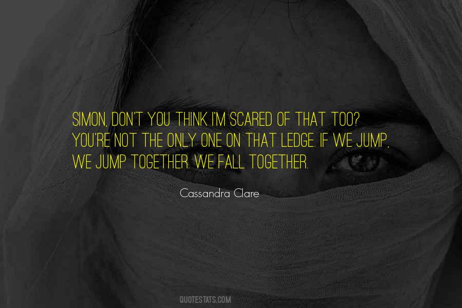 I'm Scared To Fall For You Quotes #1784522