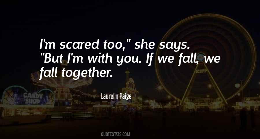 I'm Scared To Fall For You Quotes #1803027