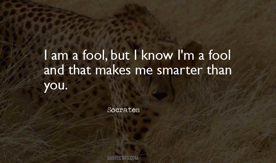 I'm Smarter Than You Quotes #248755