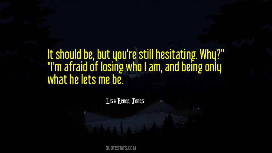 I'm So Afraid Of Losing You Quotes #712390
