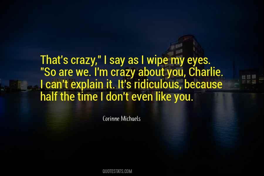 I'm So Crazy Quotes #268210