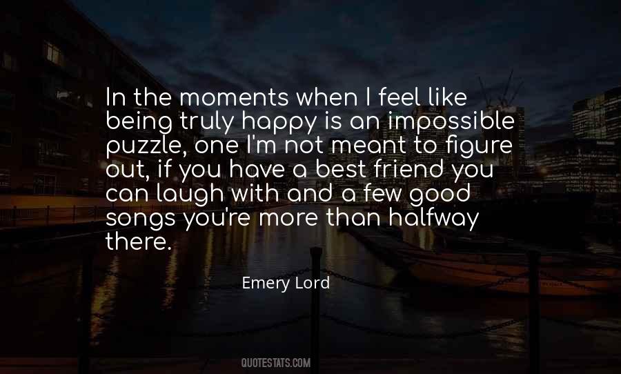 I'm So Happy To Have A Friend Like You Quotes #1236531