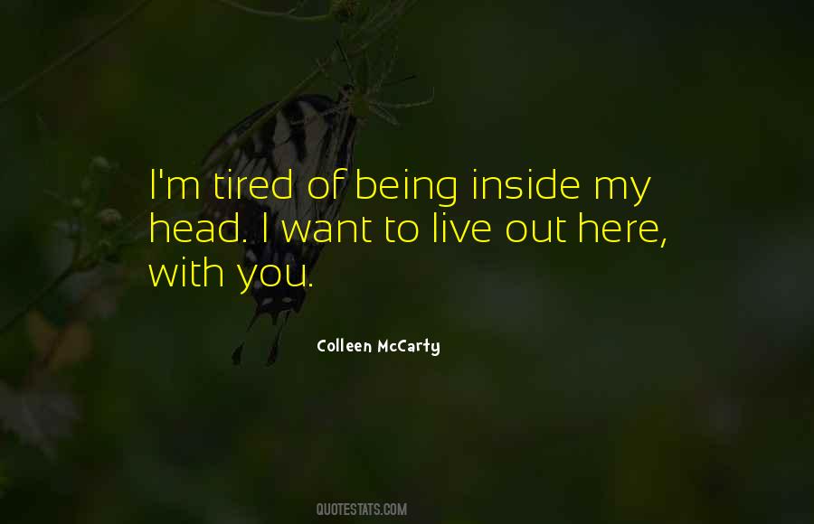 I'm So Tired Of Being Here Quotes #1291377