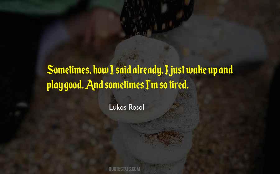 I'm So Tired Quotes #1004992