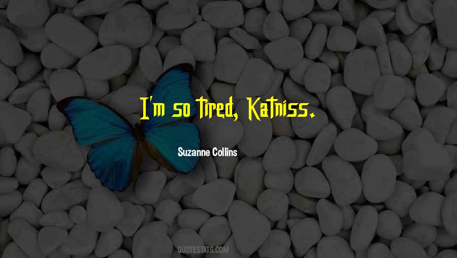 I'm So Tired Quotes #414372
