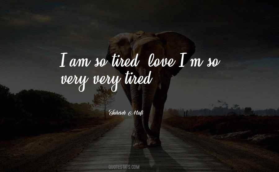 I'm So Tired Quotes #443993