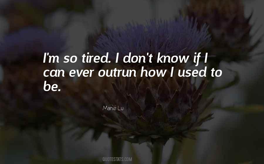 I'm So Tired Quotes #831867