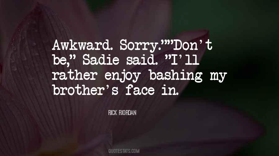 I'm Sorry Brother Quotes #547664