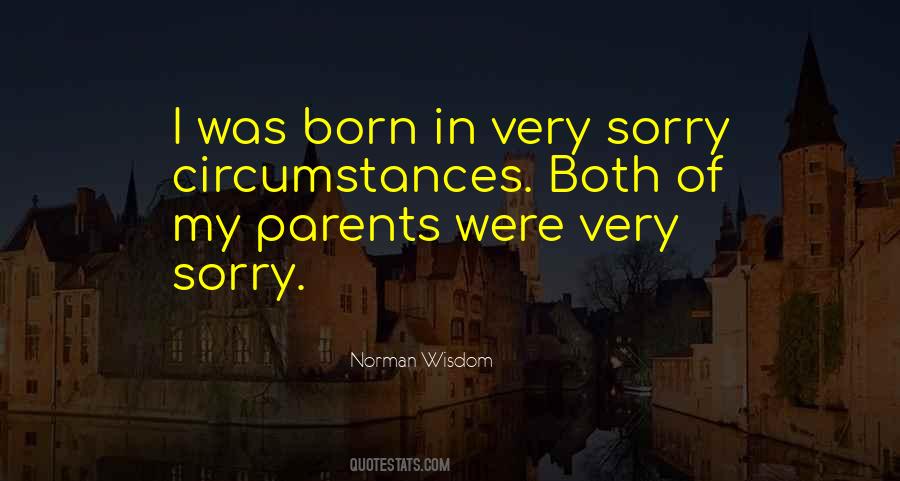 I'm Sorry I Was Born Quotes #1046403