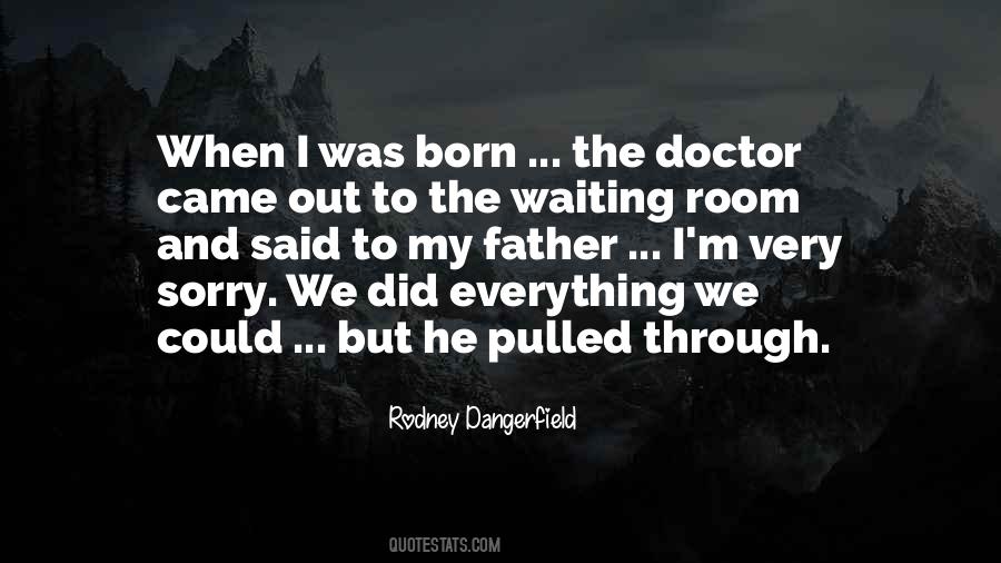 I'm Sorry I Was Born Quotes #152760