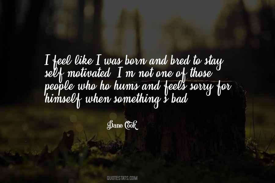 I'm Sorry I Was Born Quotes #40910