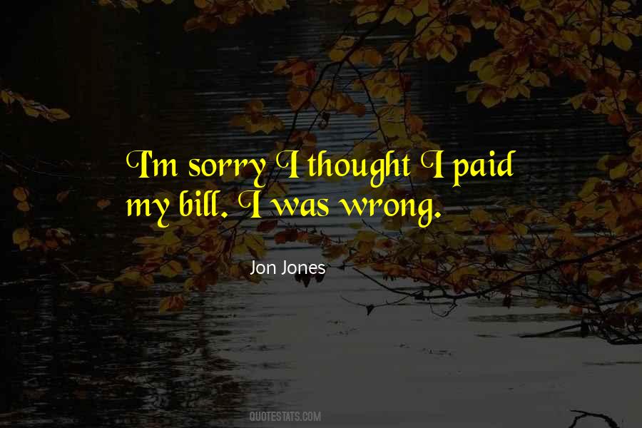 I'm Sorry I Was Wrong Quotes #878463
