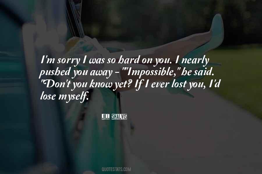 I'm Sorry If I Pushed You Away Quotes #1101793