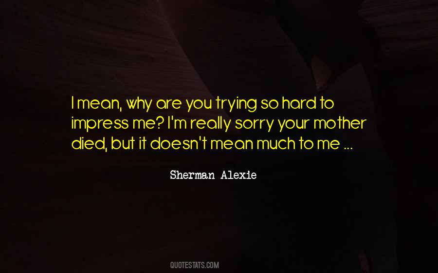 I'm Sorry Mother Quotes #1563648