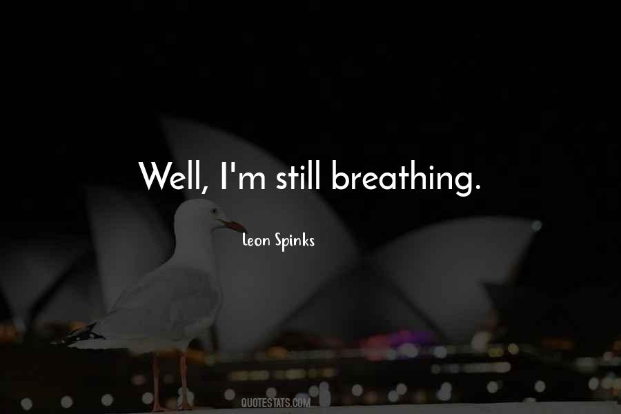 I'm Still Breathing Quotes #1757373