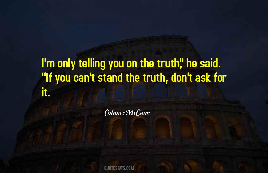 I'm Telling The Truth Quotes #1530012