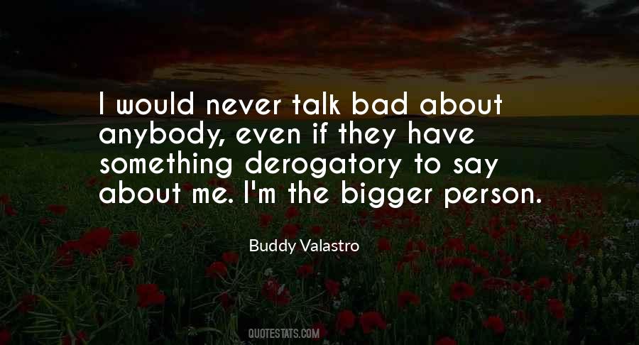 I'm The Bigger Person Quotes #1307623