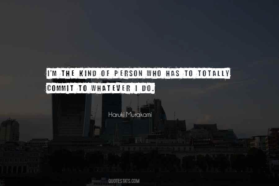 I'm The Kind Of Person Quotes #1385309