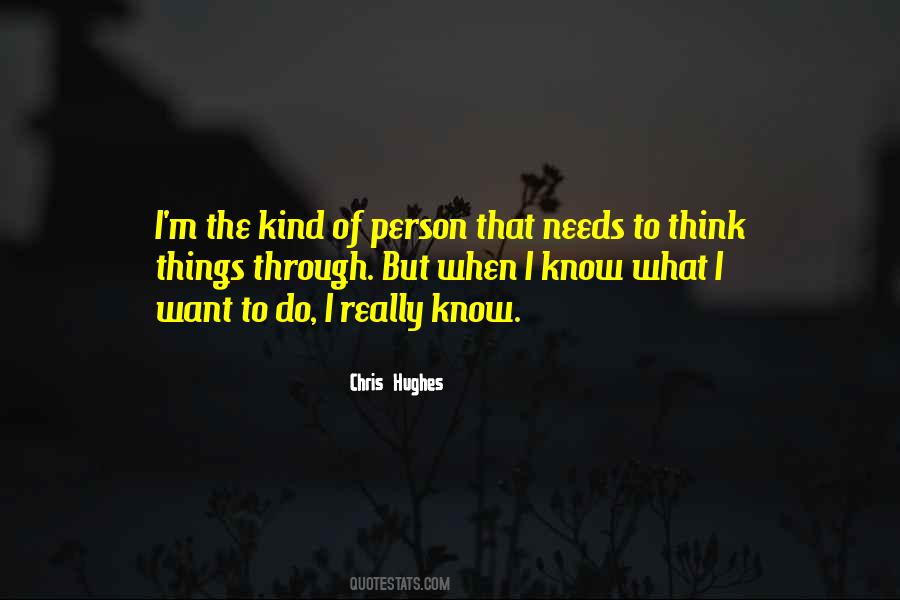 I'm The Kind Of Person Quotes #1524470