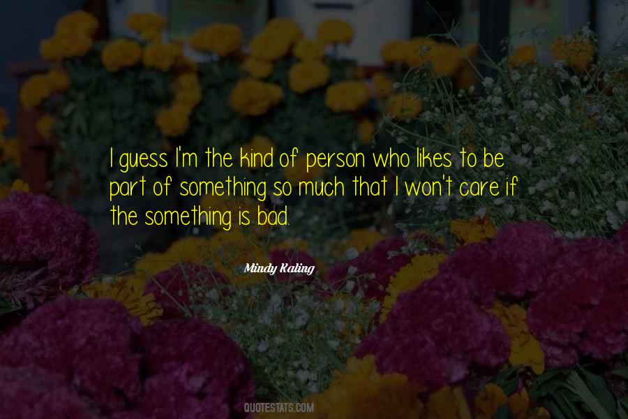 I'm The Kind Of Person Quotes #1533260