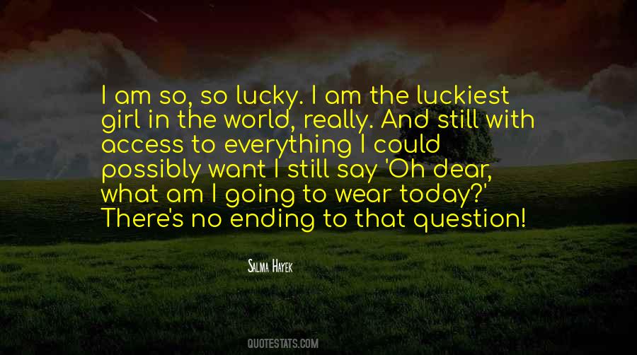 I'm The Luckiest Girl Quotes #236812