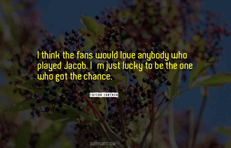 I'm The Lucky One Quotes #1390616