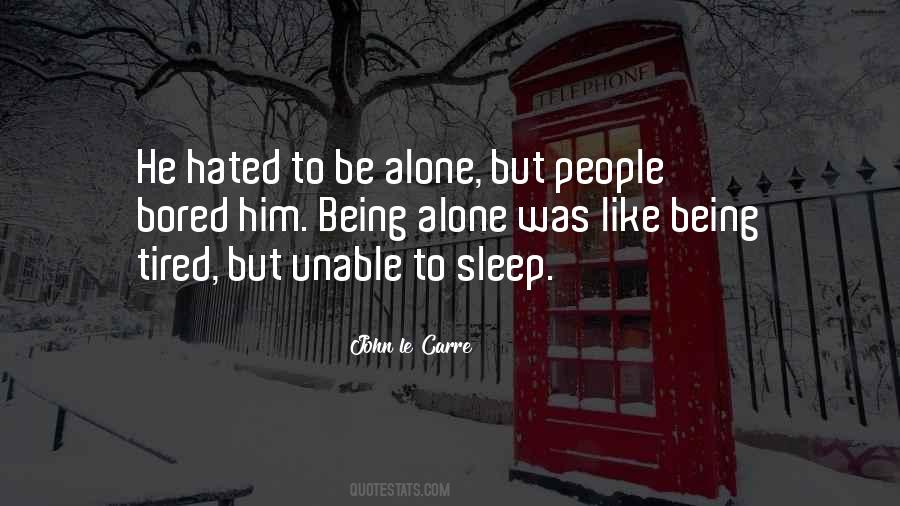 I'm Tired Of Being Alone Quotes #1874728