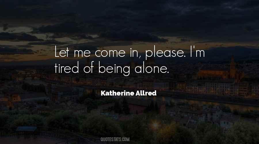 I'm Tired Of Being Alone Quotes #652930