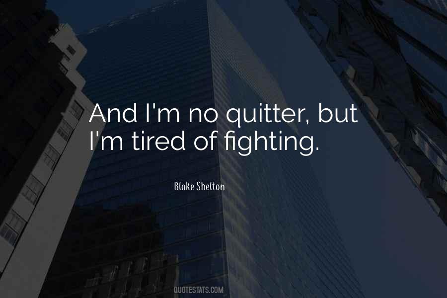 I'm Tired Of Fighting Quotes #1248094