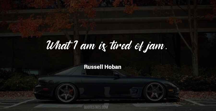 I'm Tired Of It All Quotes #47741