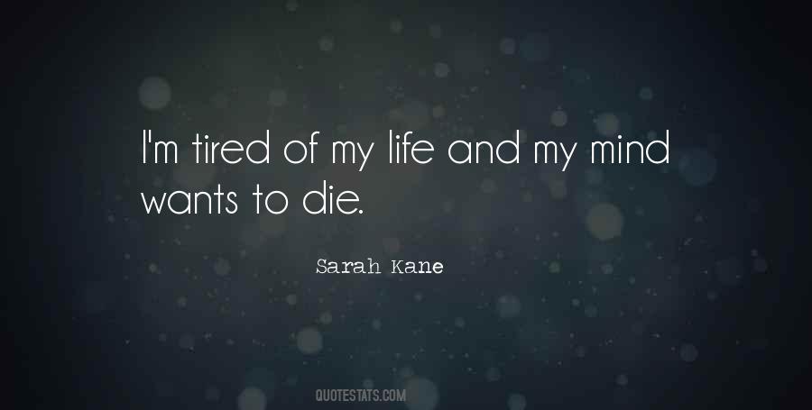 I'm Tired Of Life Quotes #1840688