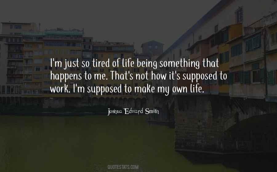 I'm Tired Of Life Quotes #539776