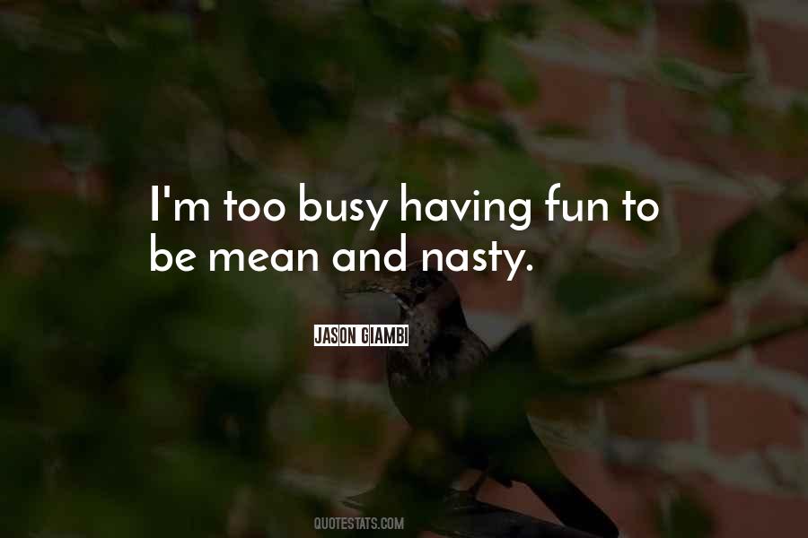 I'm Too Busy Quotes #1394277
