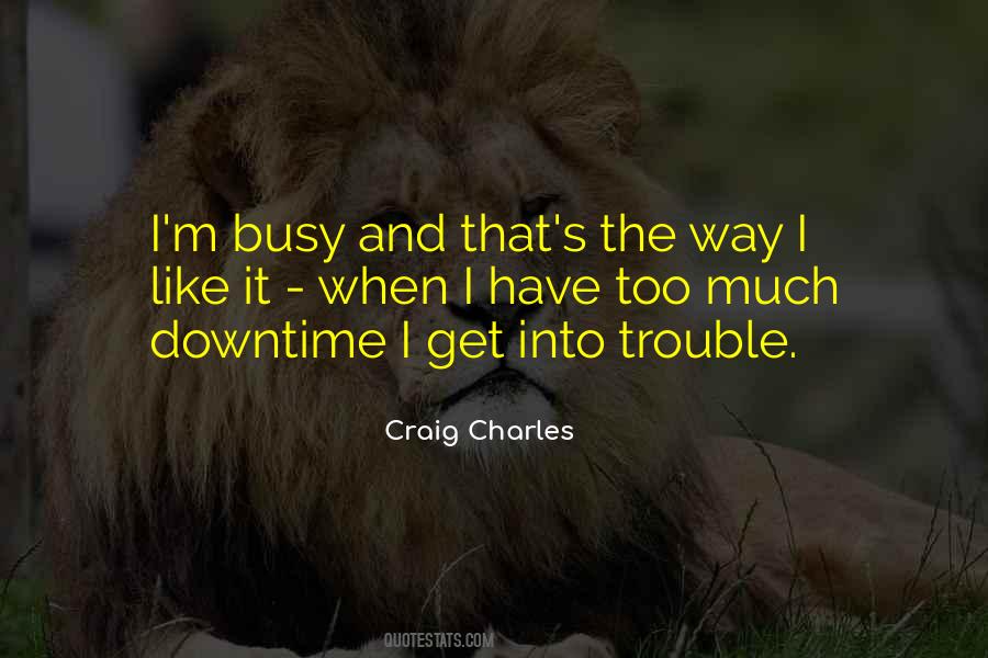 I'm Too Busy Quotes #281174