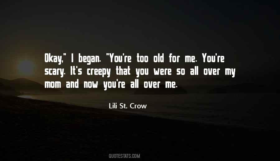 I'm Too Old For You Quotes #1127366