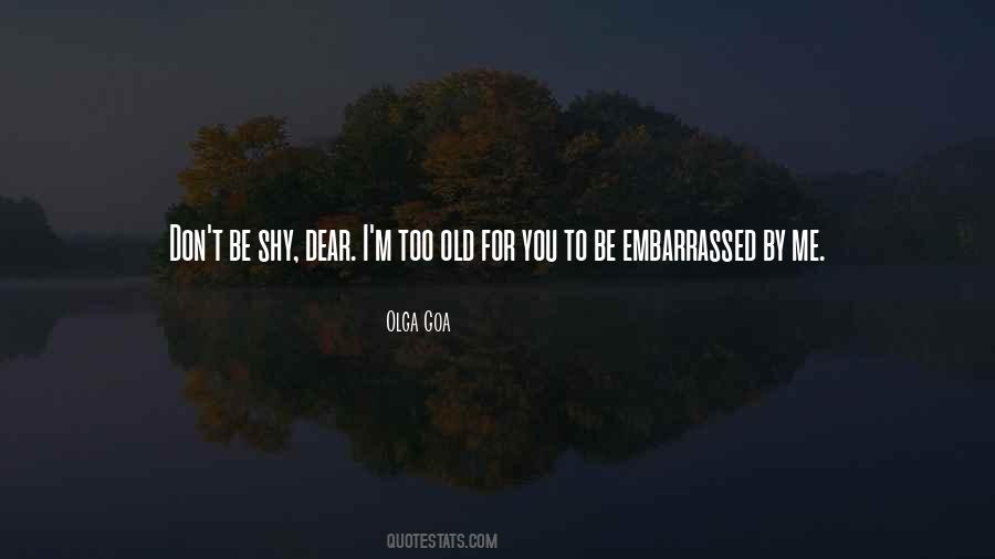 I'm Too Old For You Quotes #375544