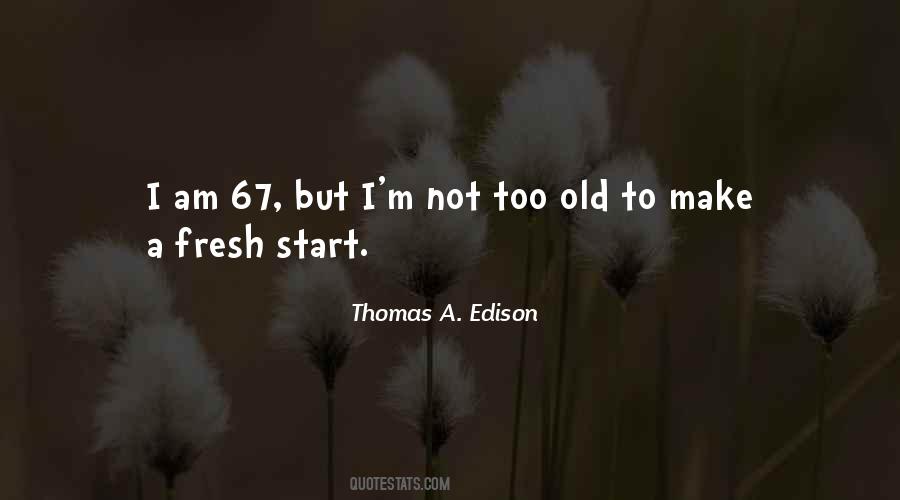 I'm Too Old Quotes #3013