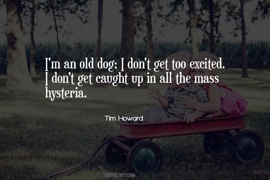 I'm Too Old Quotes #489161
