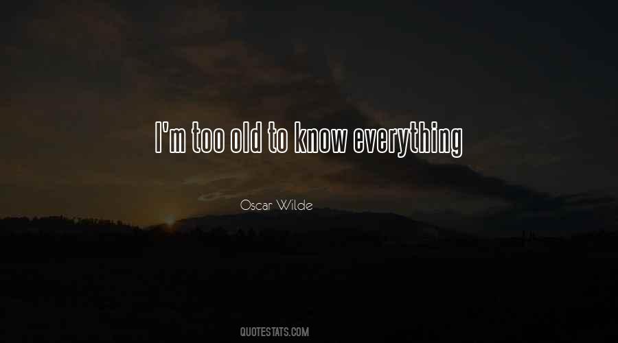 I'm Too Old Quotes #863761