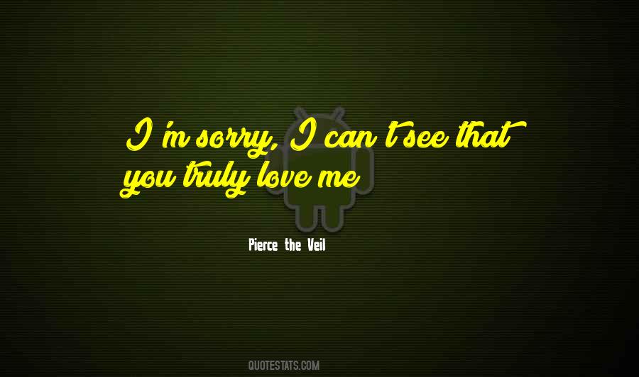 I'm Truly Sorry Quotes #1666363