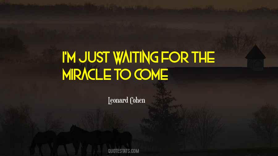 I'm Waiting For A Miracle Quotes #460888