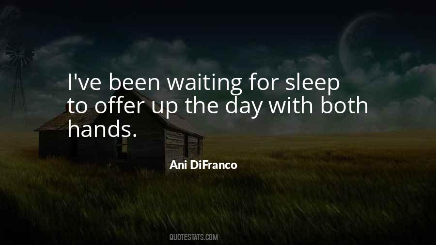 I'm Waiting For The Day Quotes #1077093