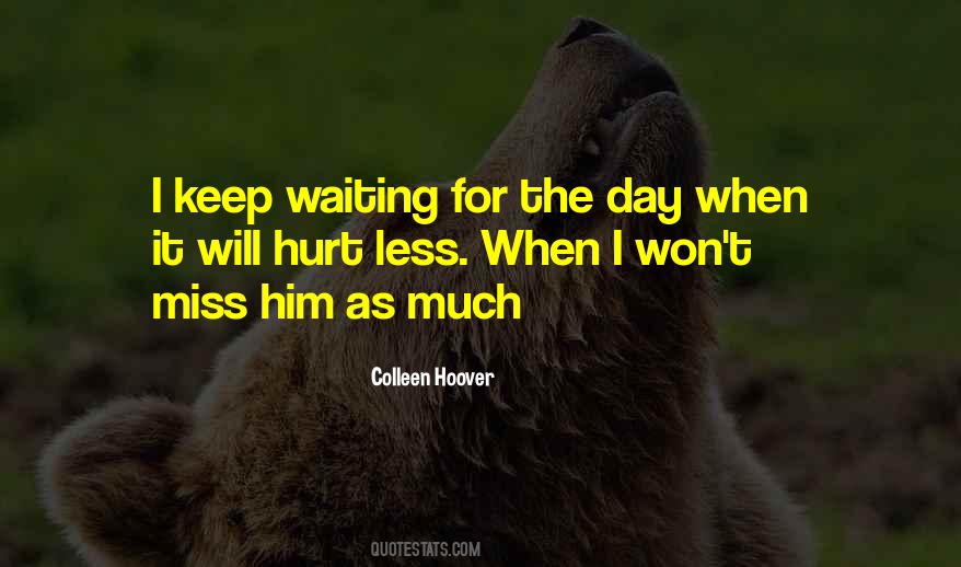 I'm Waiting For The Day Quotes #203488