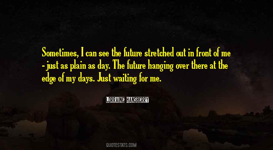 I'm Waiting For The Day Quotes #60308