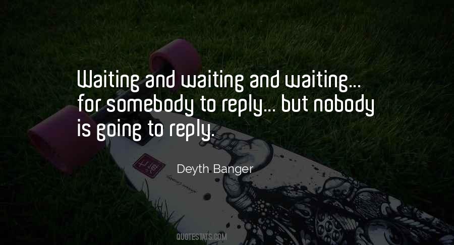 Top 22 I'm Waiting For Your Reply Quotes: Famous Quotes & Sayings About I'm Waiting For Your Reply