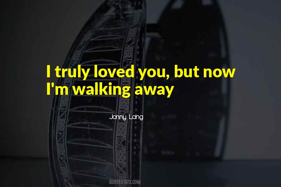 I'm Walking Away Quotes #974498