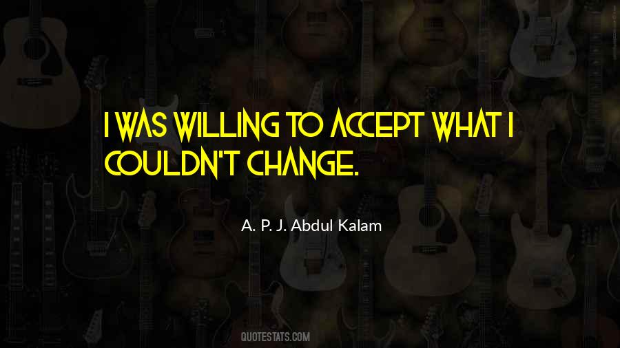 I'm Willing To Change Quotes #1203082