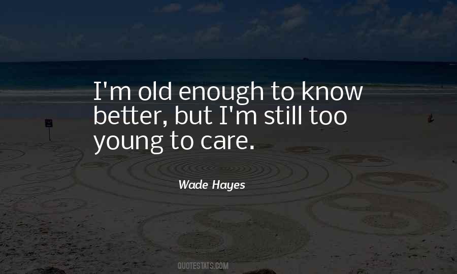 I'm Young But Quotes #540305