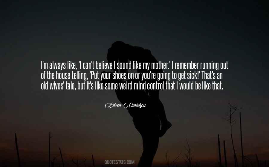 I'm Your Mother Quotes #1009615